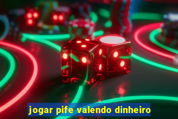 jogar pife valendo dinheiro